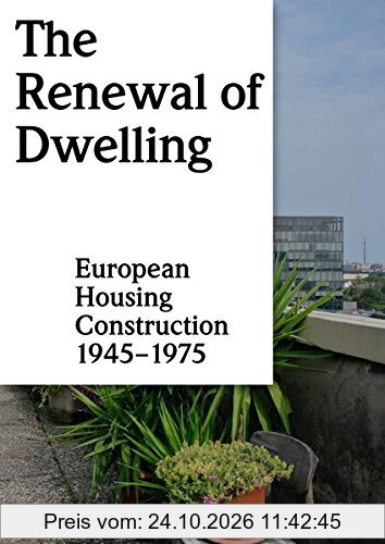 The Renewal of Dwelling: European Housing Construction 1945-1975