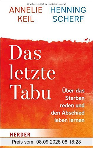 Das letzte Tabu: Über das Sterben reden und den Abschied leben lernen