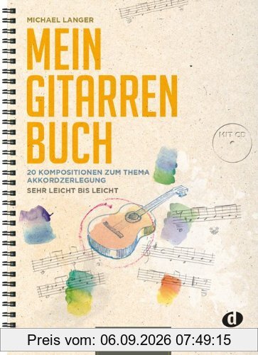 Mein Gitarrenbuch 1: 20 Kompositionen zum Thema Akkordzerlegung - sehr leicht bis leicht inkl. CD