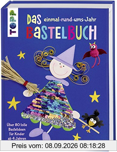 Das einmal-rund-ums-Jahr Bastelbuch: Über 80 tolle Bastelideen für Kinder ab 4 Jahren. Mit Wendepailletten in Regenbogenfarben und Silber auf dem Cover