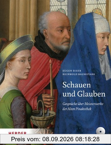 Schauen und Glauben: Gespräche über Meisterwerke der Alten Pinakothek
