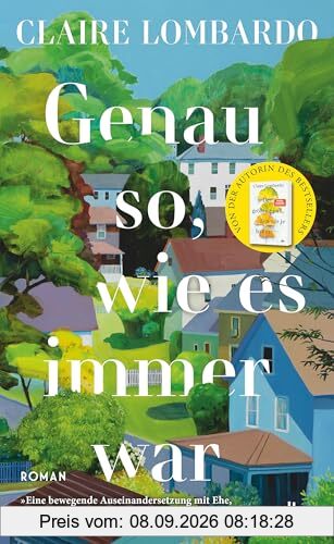 Genau so, wie es immer war: Roman | »Eine bewegende Auseinandersetzung mit Ehe, Mutterschaft und dem weiblichen Ich.« Bonnie Garmus