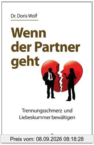 Wenn der Partner geht: Trennungsschmerz und Liebeskummer bewältigen