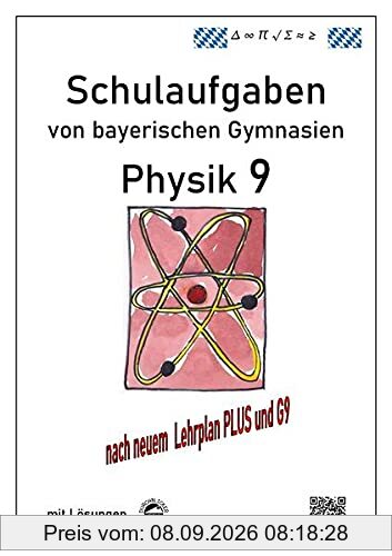 Physik 9, Schulaufgaben (G9, LehrplanPLUS) von bayerischen Gymnasien mit Lösungen, Klasse 9