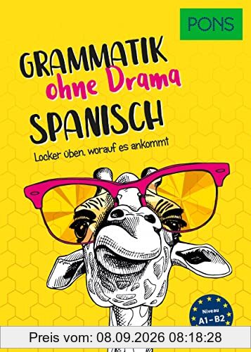 PONS Spanisch Grammatik ohne Drama: Locker üben, worauf es wirklich ankommt: Locker üben, worauf es ankommt (PONS Grammatik ohne Drama)
