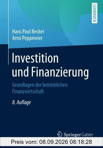 Investition und Finanzierung: Grundlagen der betrieblichen Finanzwirtschaft
