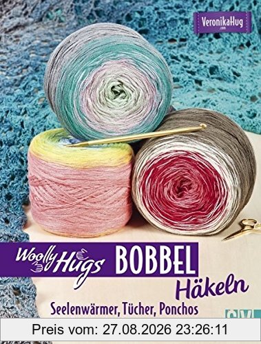 Woolly Hugs Bobbel häkeln: Seelenwärmer, Tücher, Ponchos aus Farbverlaufsgarn