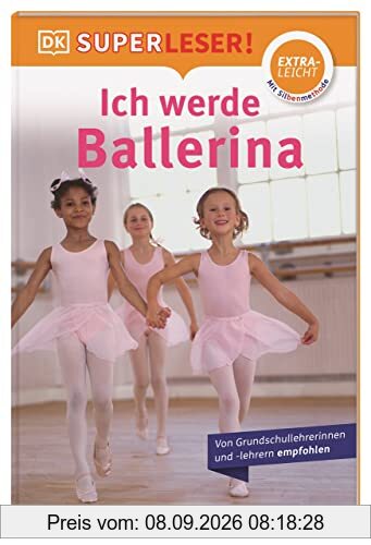 SUPERLESER! Ich werde Ballerina: Sach-Geschichten für Erstleser, Lesestufe extraleicht