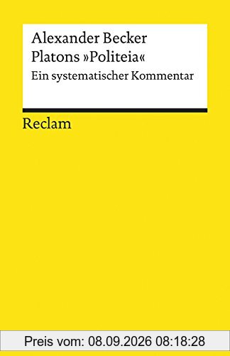 Platons »Politeia«: Ein systematischer Kommentar (Reclams Universal-Bibliothek)