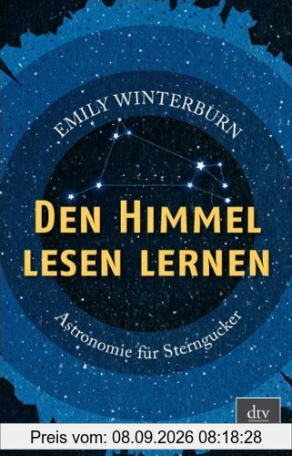 Den Himmel lesen lernen: Astronomie für Sterngucker