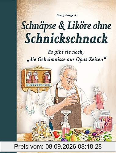 Schnäpse & Liköre ohne Schnickschnack: Es gibt sie noch, die Geheimnisse aus Opas Zeiten