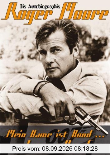 Mein Name ist Bond....James Bond: Die Autobiografie Roger Moore