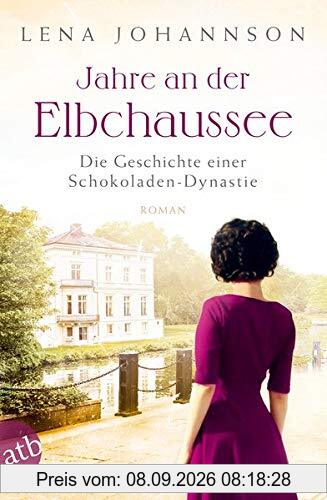 Jahre an der Elbchaussee: Die Geschichte einer Schokoladen-Dynastie (Die große Hamburg-Saga, Band 2)