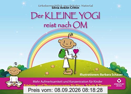 Der kleine Yogi reist nach Om: Mehr Aufmerksamkeit und Konzentration für Kinder (Kinderyoga, Yoga für Kinder in Schule und Kindergarten)