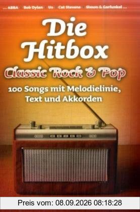 Die Hitbox: Classic Rock & Pop. 100 Songs mit Melodielinie, Text und Akkorden