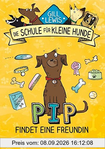 Pip findet eine Freundin: Die Schule für kleine Hunde - Band 2