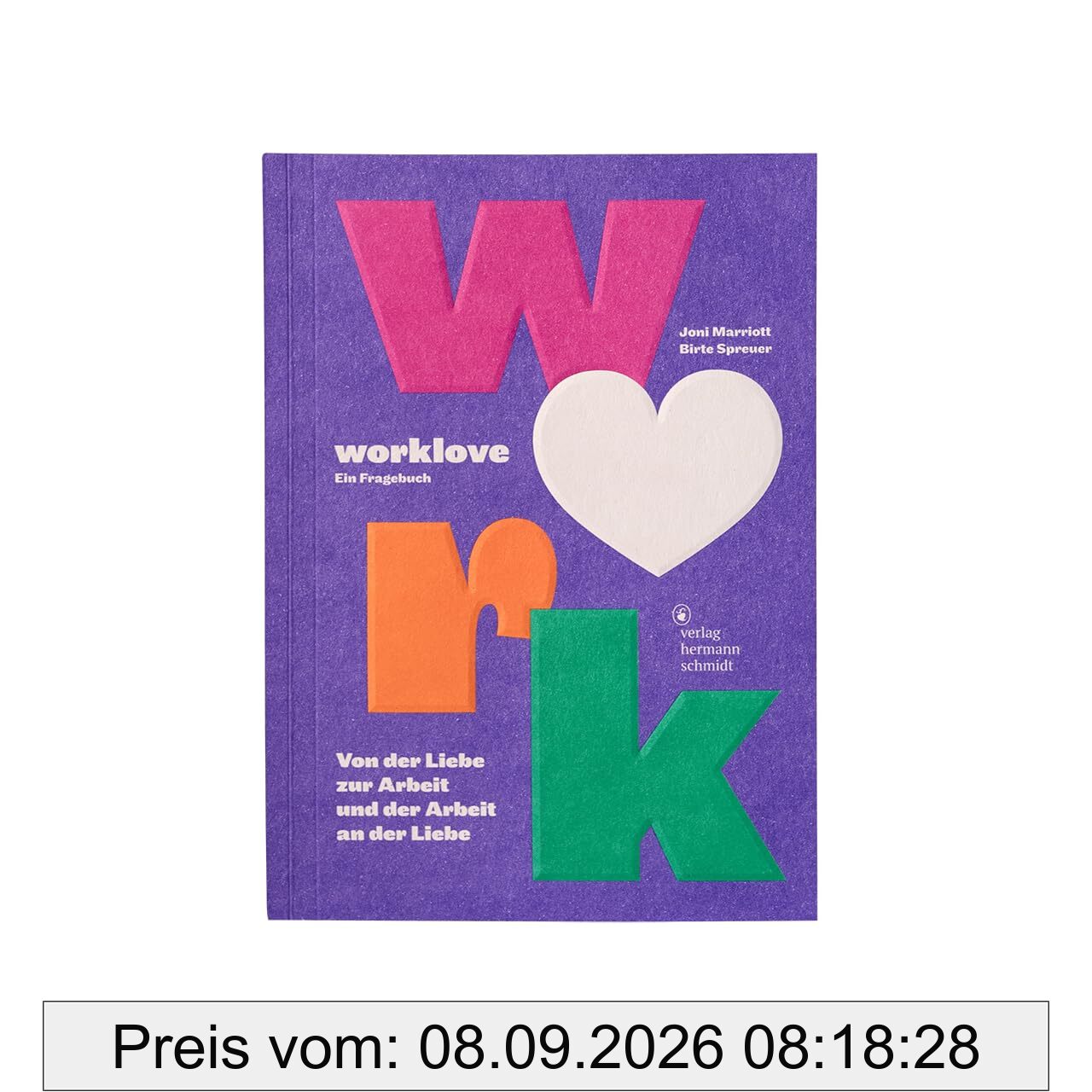 worklove. Ein Fragebuch. Von der Liebe zur Arbeit – und der Arbeit an der Liebe