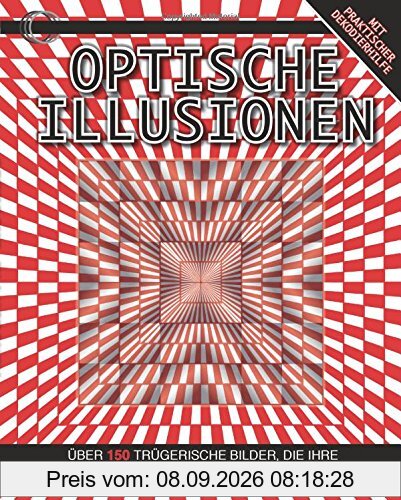 Optische Illusionen: Über 150 trügerische Bilder, die Ihre Wahrnehmung auf die Probe stellen