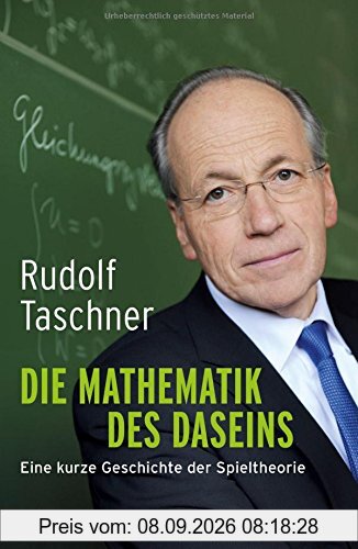 Die Mathematik des Daseins: Eine kurze Geschichte der Spieltheorie