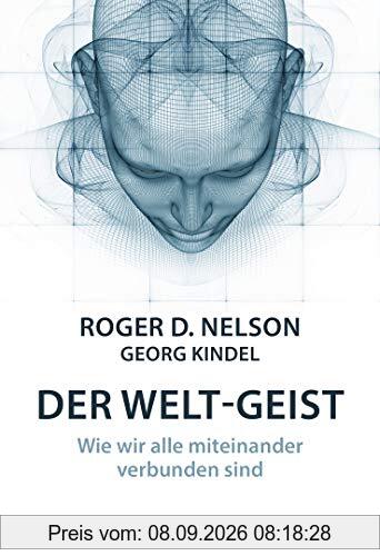 Der Welt-Geist: Wie wir alle miteinander verbunden sind