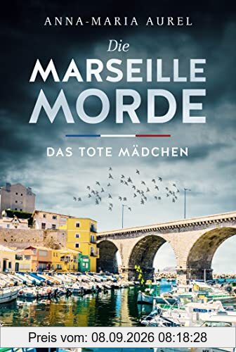 Die Marseille-Morde - Das tote Mädchen: Frankreich-Krimi (Mörderisches Südfrankreich, Band 1)