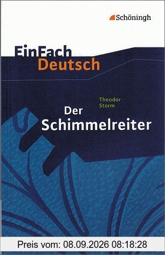 EinFach Deutsch Textausgaben: Theodor Storm: Der Schimmelreiter: Klassen 8 - 10