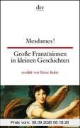 Mesdames! Große Französinnen in kleinen Geschichten.