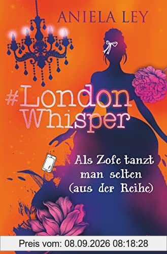 #London Whisper – Als Zofe tanzt man selten (aus der Reihe): Turbulente Zeitreisegeschichte mit Suchtcharakter ab 12 (#London Whisper-Reihe, Band 2)