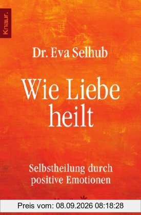 Wie Liebe heilt: Selbstheilung durch positive Emotionen