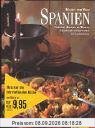 Küchen der Welt: Spanien. Originalrezepte und Interessantes über Land und Leute