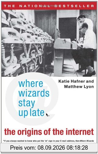 Where Wizards Stay Up Late: The Origins Of The Internet