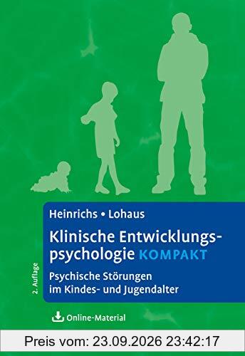 Klinische Entwicklungspsychologie kompakt: Psychische Störungen im Kindes- und Jugendalter. Mit Online-Material (Lehrbuch kompakt)