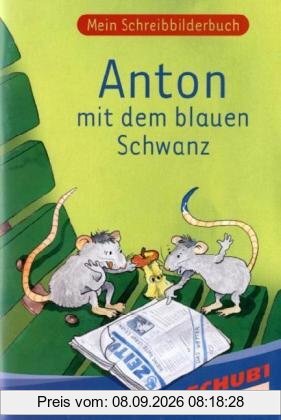 Anton mit dem blauen Schwanz: Mein Schreibbilderbuch