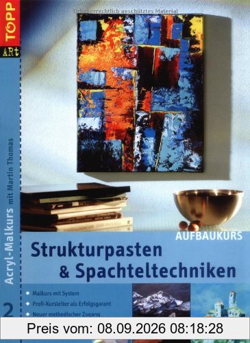 Strukturpasten & Spachteltechniken. Acryl-Malkurs 02. Aufbaukurs mit DVD