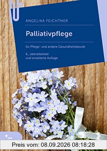 Palliativpflege: für Pflege- und andere Gesundheitsberufe