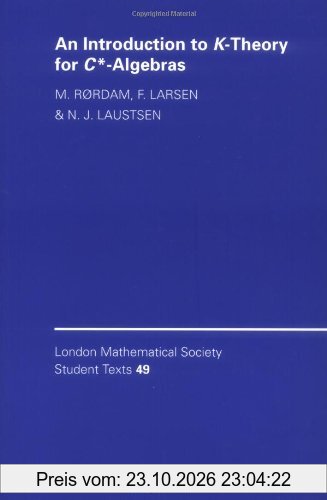 An Introduction to K-Theory for C*-Algebras (London Mathematical Society Student Texts, Band 49)
