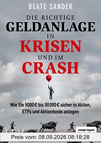 Die richtige Geldanlage in Krisen und im Crash: Wie Sie 5000 € bis 50 000 € sicher in Aktien, ETFs und Aktienfonds anlegen!