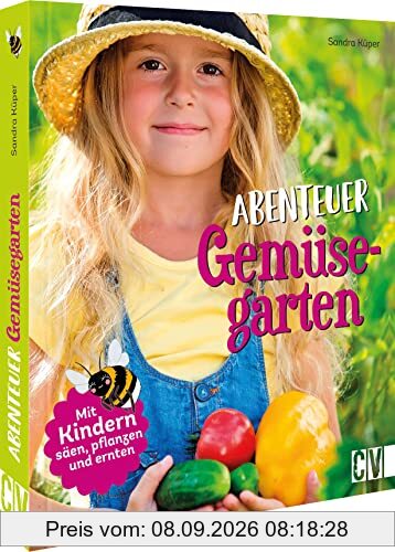 Abenteuer Gemüsegarten – Mit Kindern pflanzen, basteln und ernten – Gärtnern mit Kindern