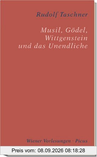 Musil, Gödel, Wittgenstein und das Unendliche