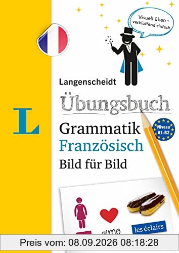 Langenscheidt Französisch Übungsbuch Grammatik Bild für Bild: Visuell üben – verblüffend einfach (Langenscheidt Bild für Bild)
