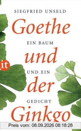 Goethe und der Ginkgo: Ein Baum und ein Gedicht (insel taschenbuch)