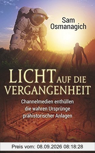 Licht auf die Vergangenheit: Channelmedien enthüllen die wahren Ursprünge prähistorischer Anlagen