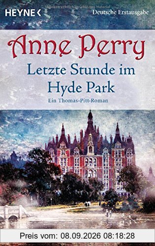 Letzte Stunde im Hyde Park: Ein Thomas-Pitt-Roman (Die Thomas & Charlotte-Pitt-Romane, Band 32)