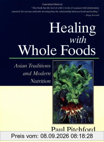Healing with Whole Foods: Asian Traditions and Modern Nutrition