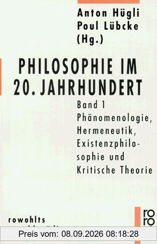 Philosophie im 20. Jahrhundert: Band 1: Phänomenologie, Hermeneutik, Existenzphilosophie und Kritische Theorie: BD 1