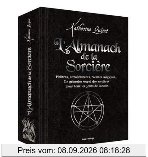 L'almanach de la sorcière : philtres, envoûtements, recettes magiques... : le grimoire secret des sorcières pour tous les jours de l'année