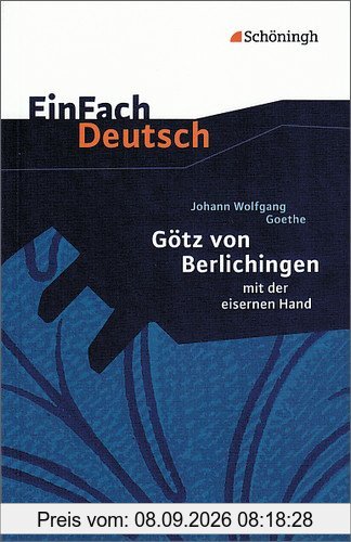 EinFach Deutsch Textausgaben: Johann Wolfgang von Goethe: Götz von Berlichingen: Klassen 8 - 10