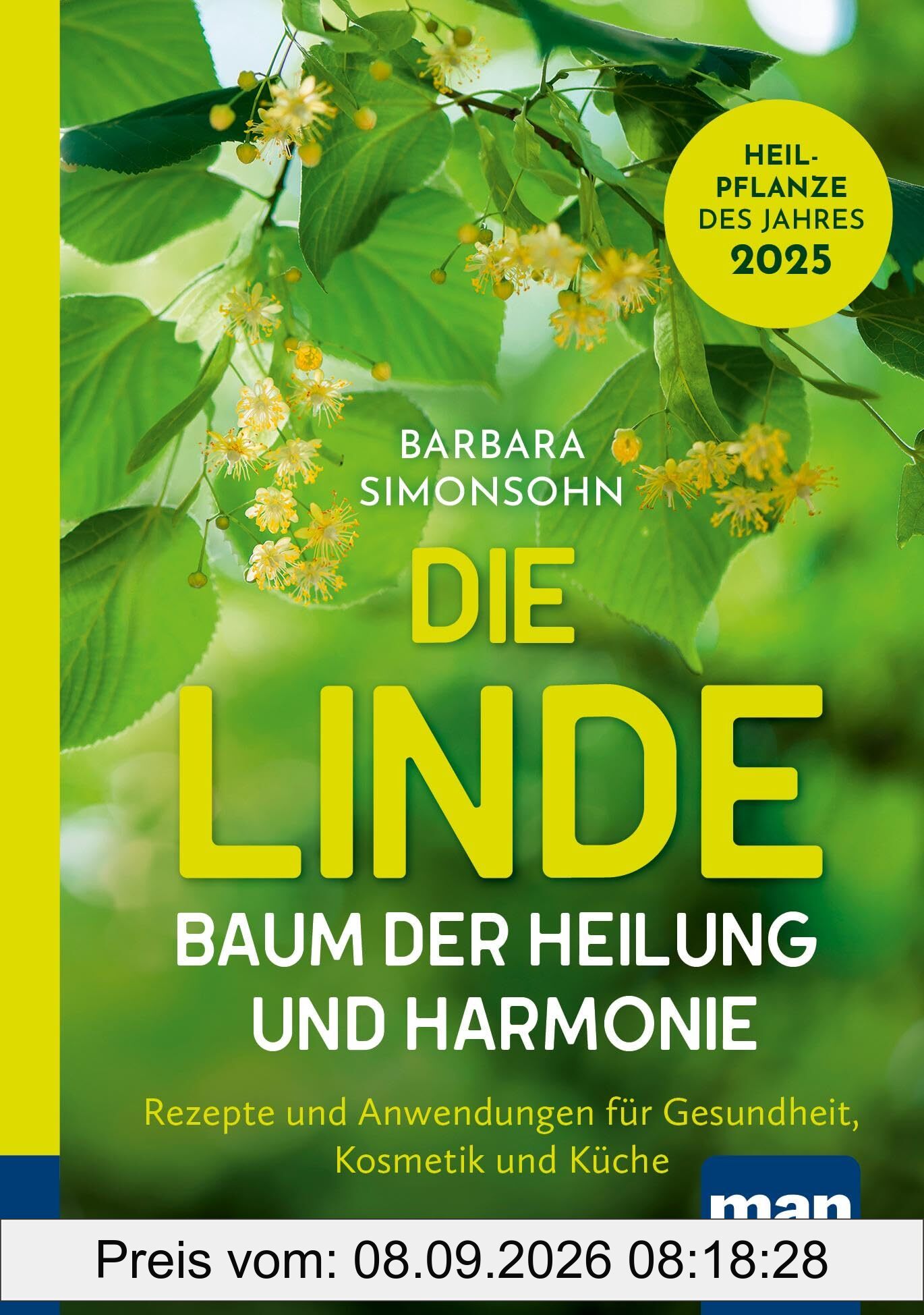 Die Linde – Baum der Heilung und Harmonie: Rezepte und Anwendungen für Gesundheit, Kosmetik und Küche. Kompakt-Ratgeber