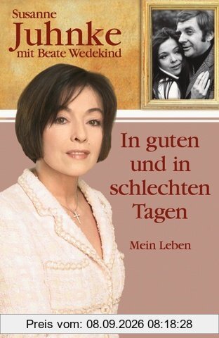 In guten und in schlechten Tagen. Mein Leben - eine Liebesgeschichte