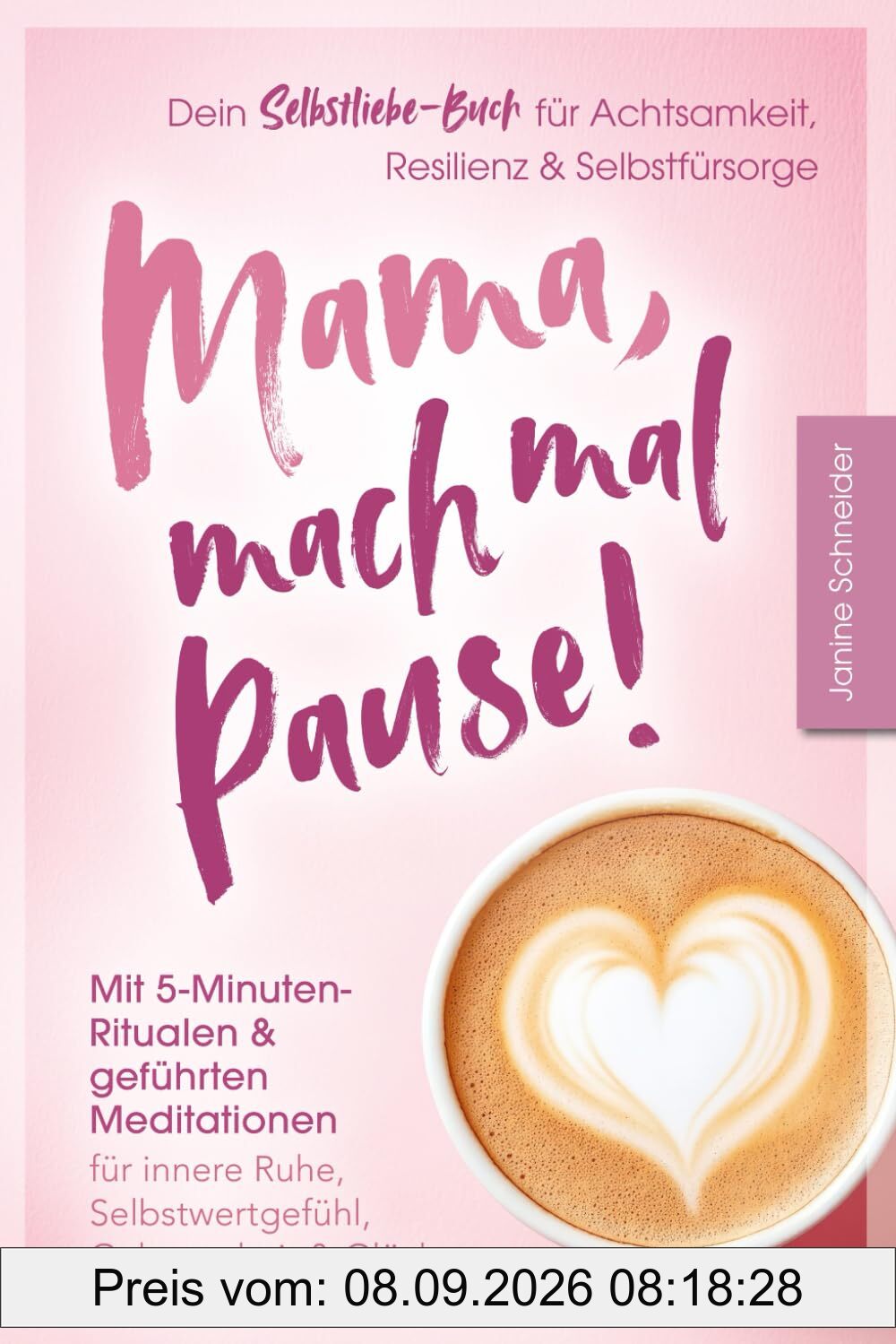 Mama, mach mal Pause! Dein Selbstliebe-Buch für Achtsamkeit, Resilienz & Selbstfürsorge: Mit 5-Minuten-Ritualen & geführten Meditationen: Für innere Ruhe, Selbstwertgefühl, Gelassenheit & Glück